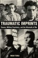 Traumatische Abdrücke: Kino, Militärpsychiatrie und die Nachwirkungen des Krieges - Traumatic Imprints: Cinema, Military Psychiatry, and the Aftermath of War