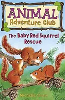 Die Rettung des roten Eichhörnchenbabys (Tierabenteuer-Club 3) - The Baby Red Squirrel Rescue (Animal Adventure Club 3)