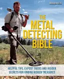Die Bibel der Metalldetektion: Hilfreiche Tipps, Expertentricks und Insidergeheimnisse für die Suche nach verborgenen Schätzen - The Metal Detecting Bible: Helpful Tips, Expert Tricks and Insider Secrets for Finding Hidden Treasures