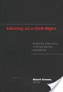 Alphabetisierung als Bürgerrecht; Soziale Gerechtigkeit im Lehren und Lernen von Alphabetisierung einfordern - Literacy as a Civil Right; Reclaiming Social Justice in Literacy Teaching and Learning