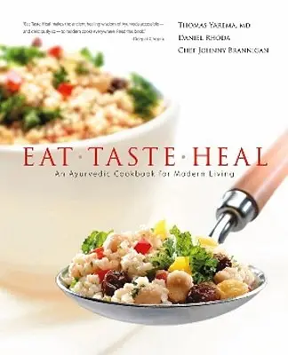 Essen, Schmecken, Heilen: Ein ayurevdisches Kochbuch für das moderne Leben - Eat, Taste, Heal: An Ayurevdic Cookbook for Modern Living