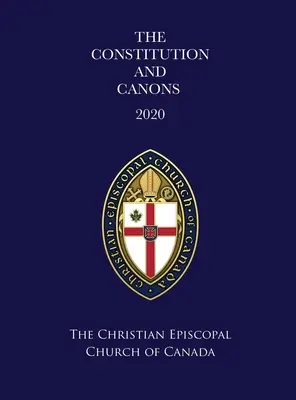 Die Verfassung und der Kanon der Christlichen Episkopalkirche von Kanada 2020 - The Constitution and Canons of the Christian Episcopal Church of Canada 2020