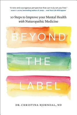 Jenseits des Etiketts: 10 Schritte zur Verbesserung Ihrer geistigen Gesundheit mit naturheilkundlicher Medizin - Beyond the Label: 10 Steps to Improve Your Mental Health with Naturopathic Medicine