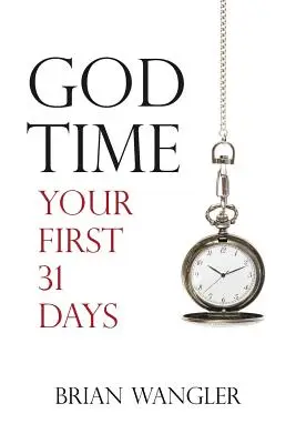 Gottes Zeit: Deine ersten 31 Tage - God Time: Your First 31 Days