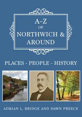 A-Z von Northwich und Umgebung: Orte-Personen-Geschichte - A-Z of Northwich & Around: Places-People-History