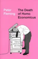 Der Tod des Homo Oeconomicus: Arbeit, Verschuldung und der Mythos der endlosen Akkumulation - The Death of Homo Economicus: Work, Debt and the Myth of Endless Accumulation