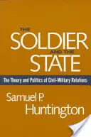 Der Soldat und der Staat: Theorie und Politik der zivil-militärischen Beziehungen - The Soldier and the State: The Theory and Politics of Civil-Military Relations
