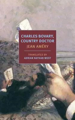 Charles Bovary, Landarzt: Porträt eines einfachen Mannes - Charles Bovary, Country Doctor: Portrait of a Simple Man