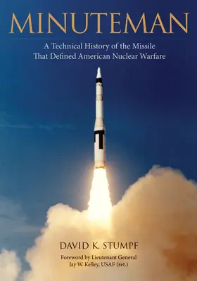 Minuteman: Eine technische Geschichte der Rakete, die die amerikanische Nuklearkriegsführung definierte - Minuteman: A Technical History of the Missile That Defined American Nuclear Warfare