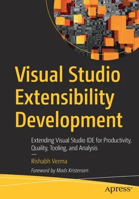 Visual Studio Erweiterbarkeit Entwicklung: Erweitern von Visual Studio Ide für Produktivität, Qualität, Werkzeuge und Analyse - Visual Studio Extensibility Development: Extending Visual Studio Ide for Productivity, Quality, Tooling, and Analysis