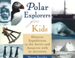 Polarforscher für Kinder, 5: Historische Expeditionen in die Arktis und Antarktis mit 21 Aktivitäten - Polar Explorers for Kids, 5: Historic Expeditions to the Arctic and Antarctic with 21 Activities