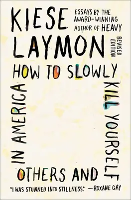 Wie man sich selbst und andere in Amerika langsam umbringt: Aufsätze - How to Slowly Kill Yourself and Others in America: Essays