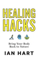 Heilende Hacks: Bringen Sie Ihren Körper zurück zur Natur - Healing Hacks: Bring Your Body Back to Nature