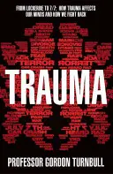 Trauma - Von Lockerbie bis 7/7: Wie Trauma unsere Psyche beeinflusst und wie wir uns dagegen wehren - Trauma - From Lockerbie to 7/7: How trauma affects our minds and how we fight back