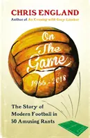 Über das Spiel - Wie der Fußball zu dem wurde, was er heute ist - On the Game - How Football Became What it is Today