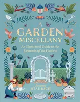 Ein Garten-Mixxikon: Ein illustrierter Leitfaden zu den Elementen des Gartens - A Garden Miscellany: An Illustrated Guide to the Elements of the Garden