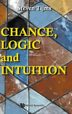 Zufall, Logik und Intuition: Eine Einführung in die kontra-intuitive Logik des Zufalls - Chance, Logic and Intuition: An Introduction to the Counter-Intuitive Logic of Chance
