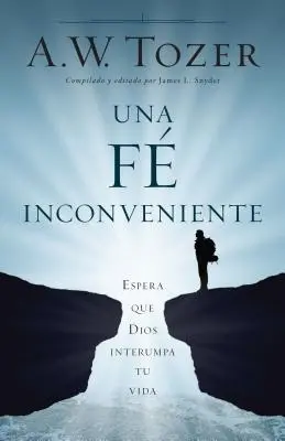 Una Fe Incmoda: Espera Que Dios Altere Tu Vida