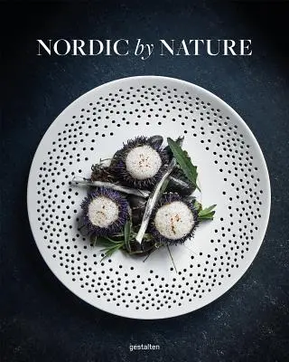 Von Natur aus nordisch: Nordische Küche und kulinarische Exkursionen - Nordic by Nature: Nordic Cuisine and Culinary Excursions