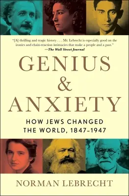 Genie und Angst: Wie Juden die Welt veränderten, 1847-1947 - Genius & Anxiety: How Jews Changed the World, 1847-1947