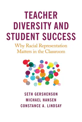 Lehrervielfalt und Schülererfolg: Warum die Rassenrepräsentation im Klassenzimmer wichtig ist - Teacher Diversity and Student Success: Why Racial Representation Matters in the Classroom