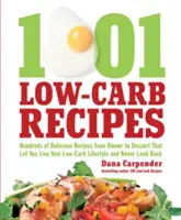 1.001 Low-Carb-Rezepte: Hunderte von köstlichen Rezepten vom Abendessen bis zum Dessert, mit denen Sie Ihren kohlenhydratarmen Lebensstil leben und nie mehr zurückblicken - 1,001 Low-Carb Recipes: Hundreds of Delicious Recipes from Dinner to Dessert That Let You Live Your Low-Carb Lifestyle and Never Look Back