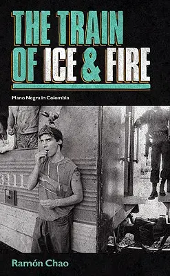 Zug aus Eis und Feuer - Mano Negra in Kolumbien - Train of Ice and Fire - Mano Negra in Colombia