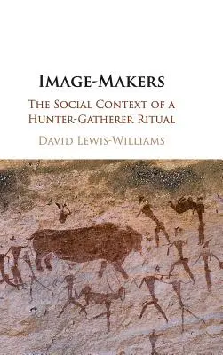 Bildermacher: Der soziale Kontext eines Jäger- und Sammlerrituals - Image-Makers: The Social Context of a Hunter-Gatherer Ritual