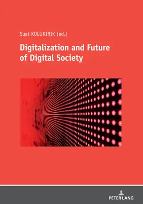 Digitalisierung und die Zukunft der digitalen Gesellschaft - Digitalization and Future of Digital Society