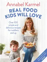 Real Food Kids Will Love - Mehr als 100 einfache und leckere Rezepte für Kleinkinder und Erwachsene - Real Food Kids Will Love - Over 100 simple and delicious recipes for toddlers and up