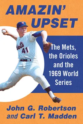 Amazin' Upset: Die Mets, die Orioles und die World Series 1969 - Amazin' Upset: The Mets, the Orioles and the 1969 World Series