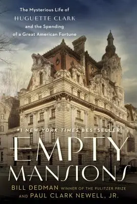 Leere Villen: Das rätselhafte Leben der Huguette Clark und die Ausgaben eines großen amerikanischen Reichtums - Empty Mansions: The Mysterious Life of Huguette Clark and the Spending of a Great American Fortune