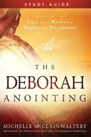 Die Salbung der Deborah Studienführer - The Deborah Anointing Study Guide