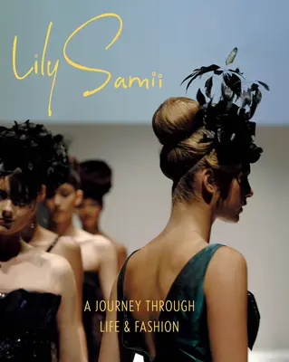 Lily Samii: Eine Reise durch Leben und Mode - Lily Samii: A Journey Through Life and Fashion