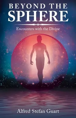 Jenseits der Sphäre: Begegnungen mit dem Göttlichen - Beyond the Sphere: Encounters with the Divine