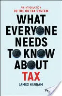 Was jeder über Steuern wissen muss: Eine Einführung in das britische Steuersystem - What Everyone Needs to Know about Tax: An Introduction to the UK Tax System