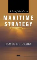 Ein kurzer Leitfaden zur maritimen Strategie - A Brief Guide to Maritime Strategy