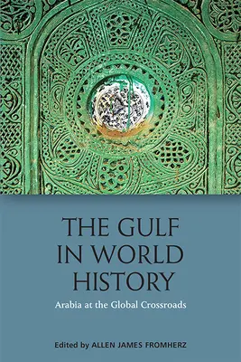 Der Golf in der Weltgeschichte: Arabische, persische und globale Zusammenhänge - The Gulf in World History: Arabian, Persian and Global Connections