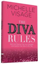 Die Diva-Regeln: Lassen Sie das Drama hinter sich, finden Sie Ihre Stärke und glänzen Sie auf dem Weg nach oben - The Diva Rules: Ditch the Drama, Find Your Strength, and Sparkle Your Way to the Top