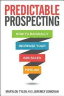 Vorhersagbare Akquise: Wie Sie Ihre B2B-Verkaufspipeline radikal erweitern - Predictable Prospecting: How to Radically Increase Your B2B Sales Pipeline