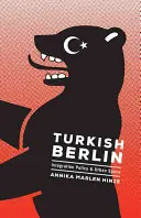 Türkisches Berlin: Integrationspolitik und Stadtraum - Turkish Berlin: Integration Policy and Urban Space