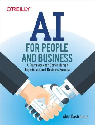 KI für Menschen und Unternehmen: Ein Rahmen für bessere menschliche Erfahrungen und geschäftlichen Erfolg - AI for People and Business: A Framework for Better Human Experiences and Business Success