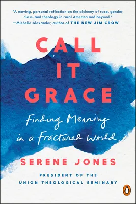 Nennt es Gnade: Sinnsuche in einer zerbrochenen Welt - Call It Grace: Finding Meaning in a Fractured World
