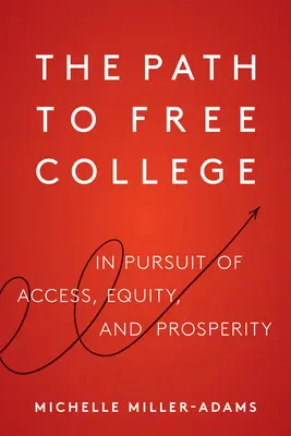 Der Weg zum kostenlosen College: Auf der Suche nach Zugang, Gerechtigkeit und Wohlstand - The Path to Free College: In Pursuit of Access, Equity, and Prosperity