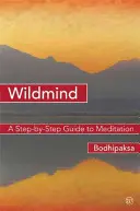 Wilder Geist: Eine Schritt-für-Schritt-Anleitung zur Meditation - Wildmind: A Step-By-Step Guide to Meditation