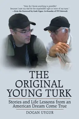 Der ursprüngliche junge Türke: Geschichten und Lebenslektionen von einem wahr gewordenen amerikanischen Traum - The Original Young Turk: Stories and Life Lessons from an American Dream Come True