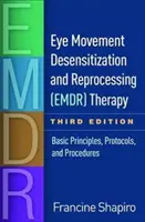 Eye Movement Desensitization and Reprocessing (Emdr) Therapy, Dritte Auflage: Grundprinzipien, Protokolle und Verfahren - Eye Movement Desensitization and Reprocessing (Emdr) Therapy, Third Edition: Basic Principles, Protocols, and Procedures