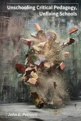 Unschooling Kritische Pädagogik, Unfixing Schools - Unschooling Critical Pedagogy, Unfixing Schools