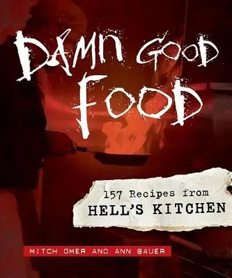 Verdammt gutes Essen: 157 Rezepte aus der Küche der Hölle - Damn Good Food: 157 Recipes from Hell's Kitchen