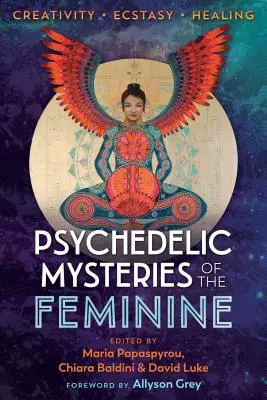 Psychedelische Geheimnisse des Weiblichen: Kreativität, Ekstase und Heilung - Psychedelic Mysteries of the Feminine: Creativity, Ecstasy, and Healing